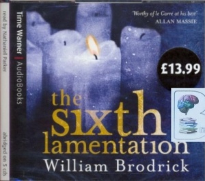 The Sixth Lamentation written by William Brodrick performed by Nathaniel Parker on CD (Abridged)